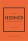 Little Book of Hermes, The: The story of the iconic fashion house